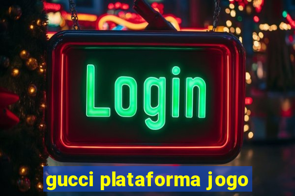 gucci plataforma jogo